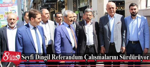 Seyfi Dingil Referandum Çalışmalarını Sürdürüyor