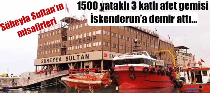 1500 yataklı 3 katlı afet gemisi İskenderun’a demir attı...