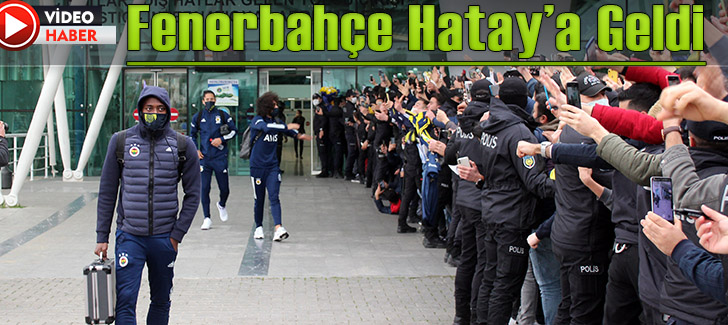 Fenerbahçe Hatay'a Geldi