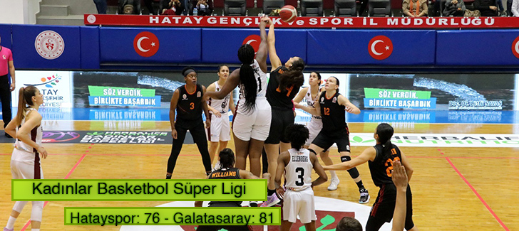 Kadınlar Basketbol Süper Ligi: Hatayspor: 76 - Galatasaray: 81
