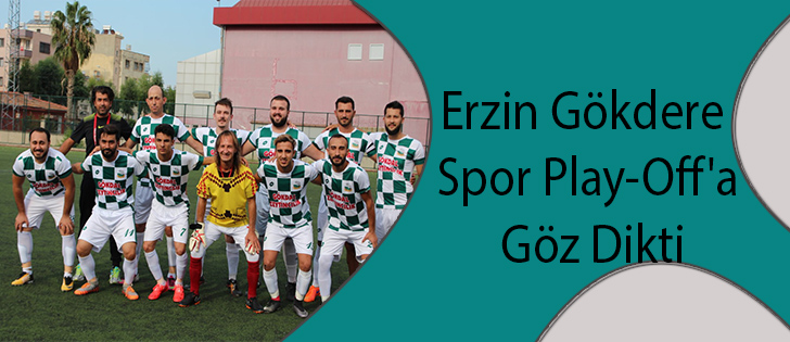 Erzin Gökdere Spor Play-Off'a Göz Dikti