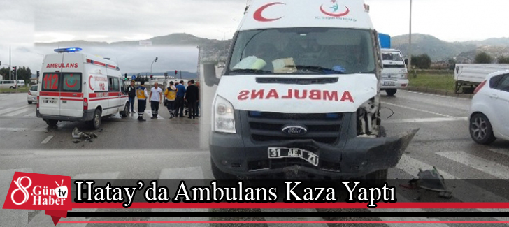 Hatay'da Ambulans Kaza Yaptı