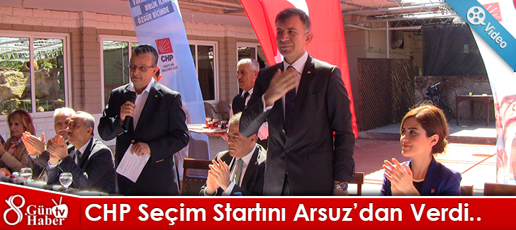 CHP Seçim Startını Arsuzdan Verdi.. 