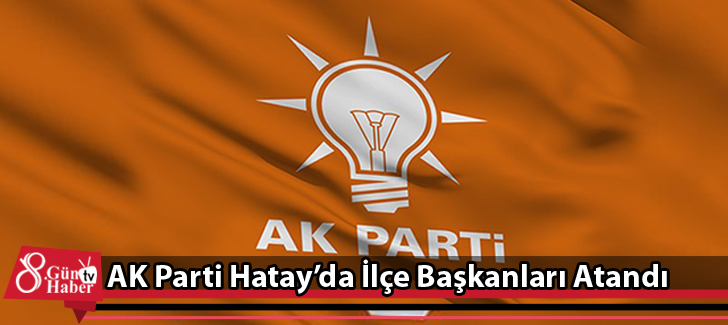 AK Parti Hatayda İlçe Başkanları Atandı