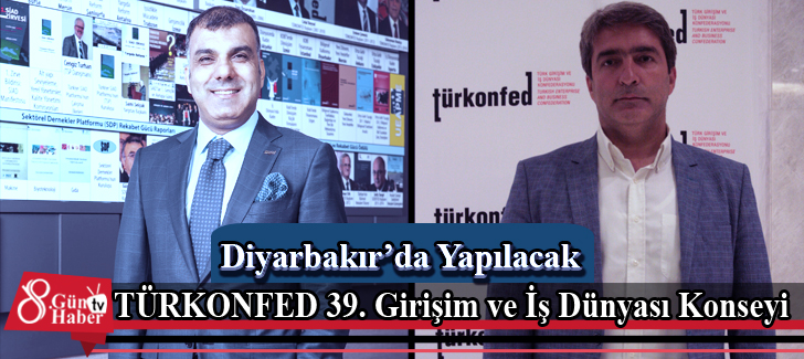 TÜRKONFED 39. Girişim ve İş Dünyası Konseyi Diyarbakır'da Yapılacak