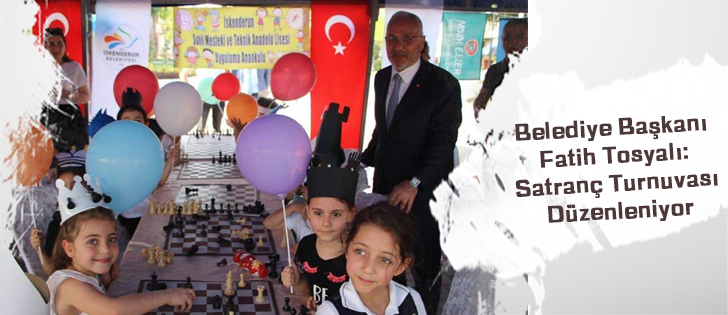 Belediye Başkanı Fatih Tosyalı: Satranç Turnuvası Düzenleniyor