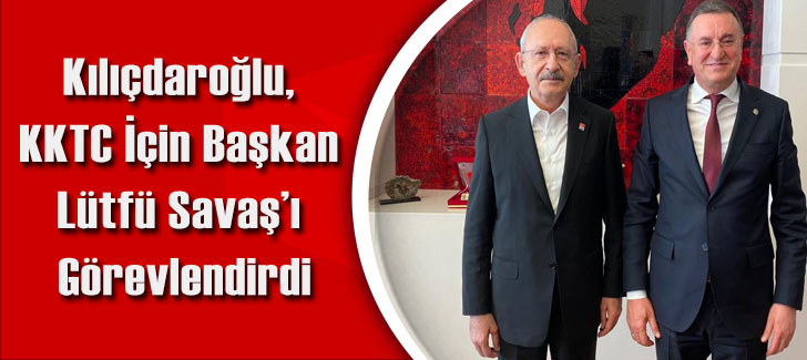 Kılıçdaroğlu, KKTC için Başkan Savaşı görevlendirdi
