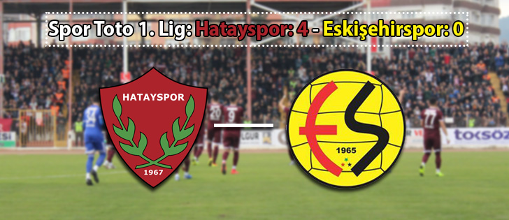 Spor Toto 1. Lig: Hatayspor: 4 - Eskişehirspor: 0 