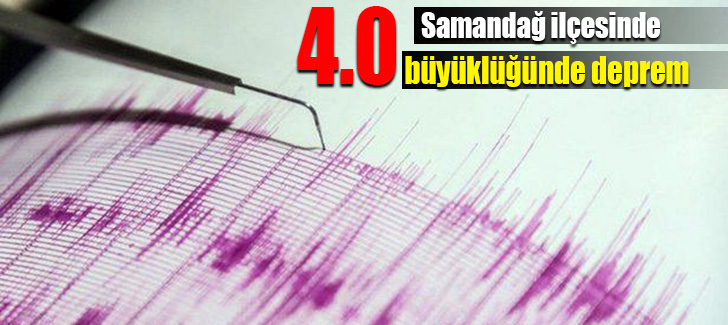 Hatay'ın Samandağ ilçesinde 4.0 büyüklüğünde deprem