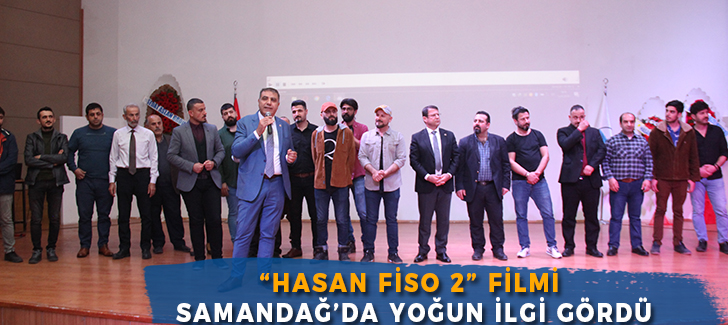 'Hasan Fiso 2' Filmi Samandağ'da Yoğun İlgi Gördü
