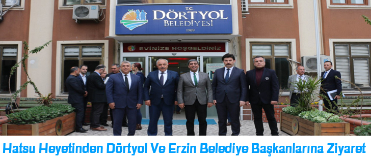 Hatsu Heyetinden Dörtyol Ve Erzin Belediye Başkanlarına Ziyaret