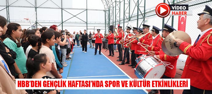 HBB’DEN GENÇLİK HAFTASI’NDA SPOR VE KÜLTÜR ETKİNLİKLERİ