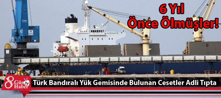 Türk Bandıralı Yük Gemisinde Bulunan Cesetler Adli Tıpta