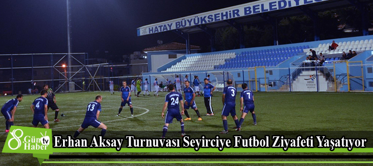  Erhan Aksay Turnuvası Seyirciye Futbol Ziyafeti Yaşatıyor
