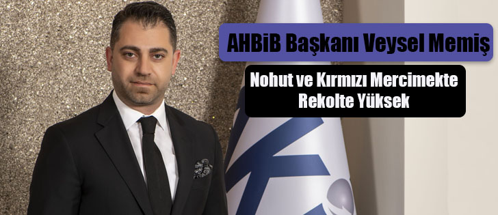 AHBiB Başkanı Veysel Memiş: Nohut ve Kırmızı Mercimekte Rekolte Yüksek