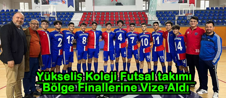 Yükseliş Koleji Futsal takımı Bölge Finallerine Vize Aldı