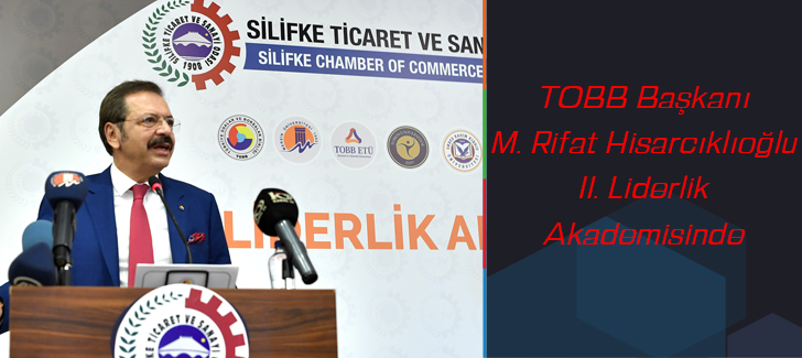 TOBB Başkanı M. Rifat Hisarcıklıoğlu II. Liderlik Akademisinde 