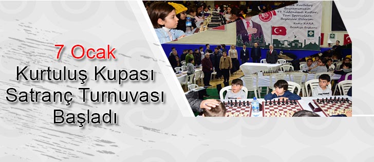 7 Ocak Kurtuluş Kupası Satranç Turnuvası Başladı 