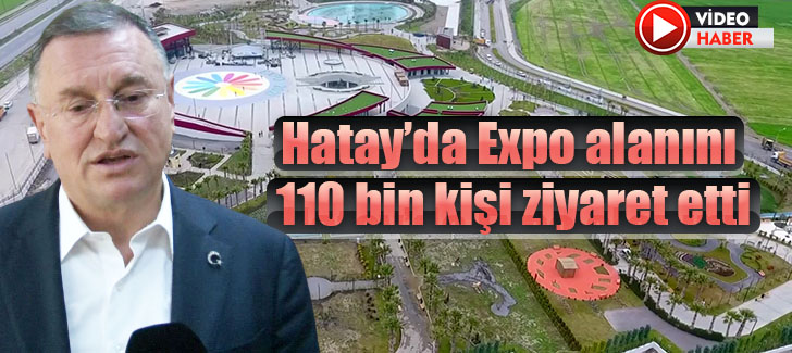 Hatay’da Expo alanını 110 bin kişi ziyaret etti