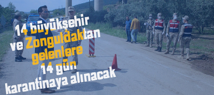 14 büyükşehir ve Zonguldaktan gelenlere 14 gün karantinaya alınacak 