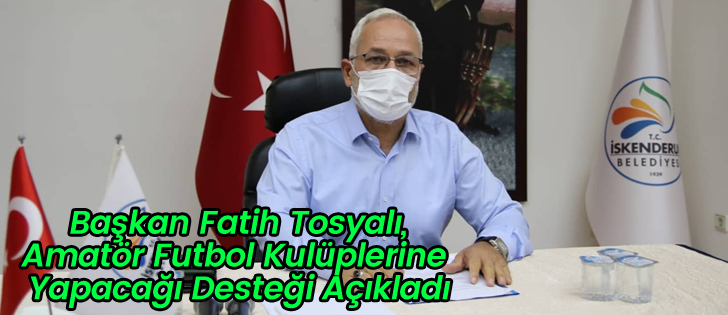  Başkan Fatih Tosyalı, Amatör Futbol Kulüplerine Yapacağı Desteği Açıkladı