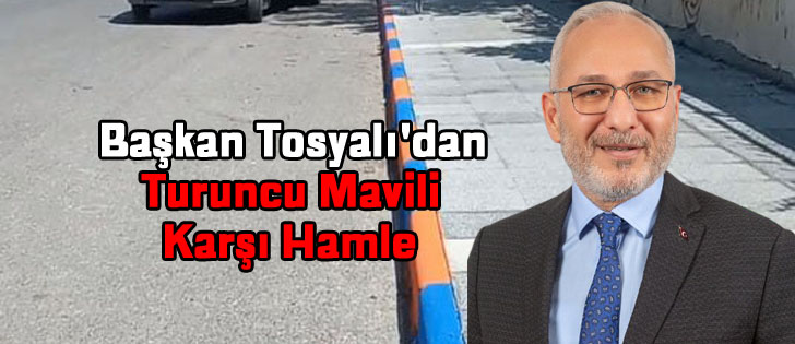 Başkan Tosyalı'dan Turuncu Mavili Karşı Hamle