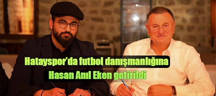 Hatayspor’da futbol danışmanlığına Hasan Anıl Eken getirildi