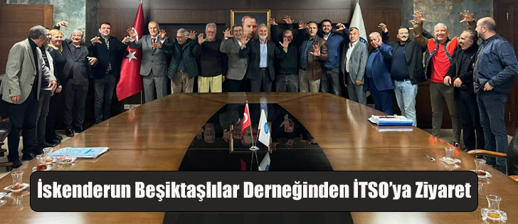 İskenderun Beşiktaşlılar Derneğinden İTSO’ya Ziyaret
