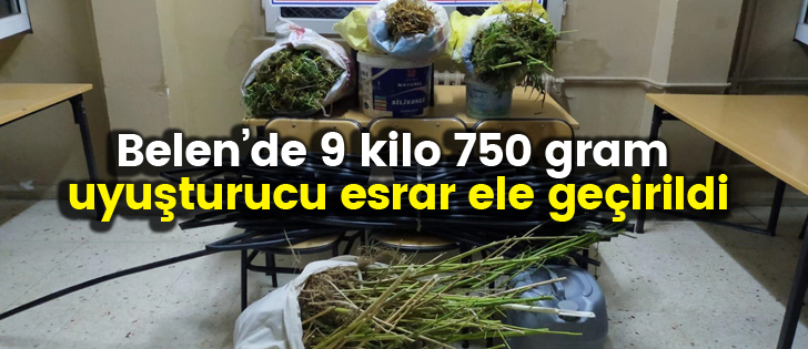 Belende 9 kilo 750 gram uyuşturucu esrar ele geçirildi