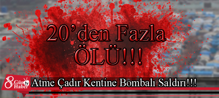 Atme Çadır Kentine Bombalı Saldırı!!!