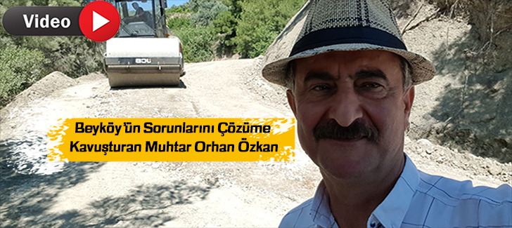 Beyköyün Sorunlarını Çözüme Kavuşturan Muhtar Orhan Özkan
