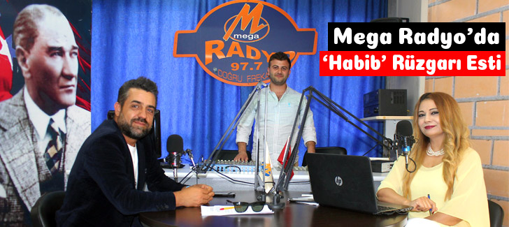 Mega Radyo’da ‘Habib’ Rüzgarı Esti