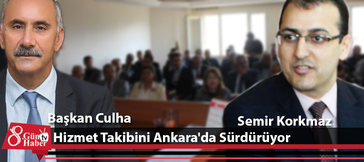 Başkan Culha, Hizmet Takibini  Ankara'da Sürdürüyor