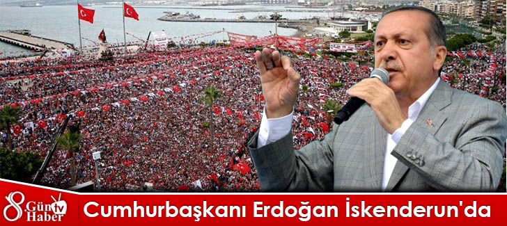 Cumhurbaşkanı Erdoğan İskenderun'da