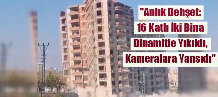 'Anlık Dehşet: 16 Katlı İki Bina Dinamitle Yıkıldı, Kameralara Yansıdı' 