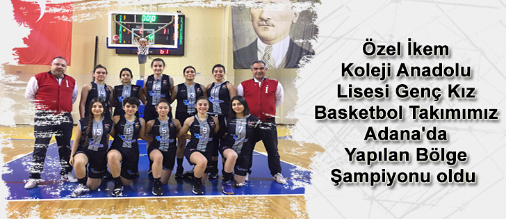 İkem Koleji Kız Basketbol Takımımız Adana'da Bölge Şampiyonu Oldu