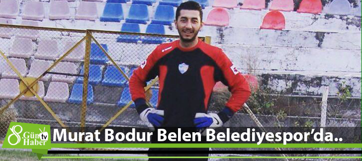 Murat Bodur Belen Belediyespor'da..