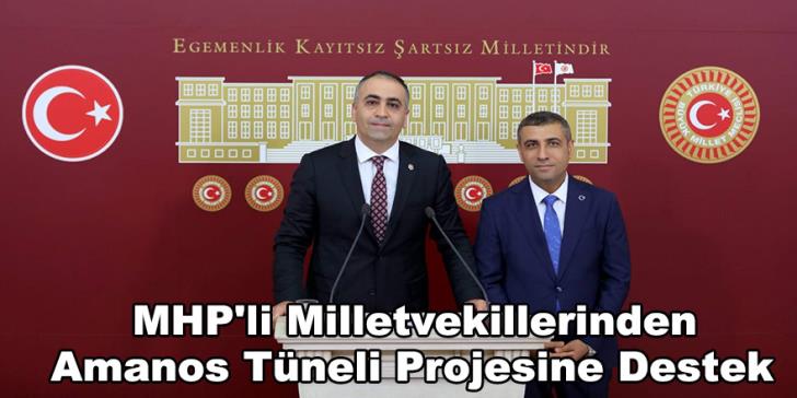MHP'li Milletvekillerinden Amanos Tüneli Projesine Destek