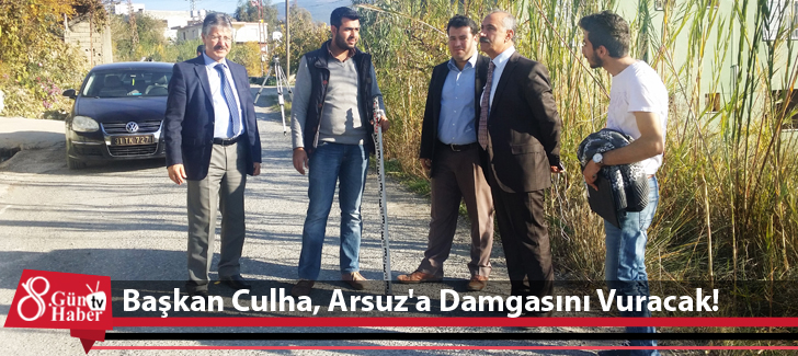 Başkan Culha, Arsuz'a Damgasını Vuracak!