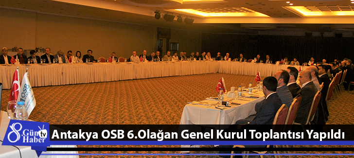 Antakya OSB 6.Olağan Genel Kurul Toplantısı Yapıldı