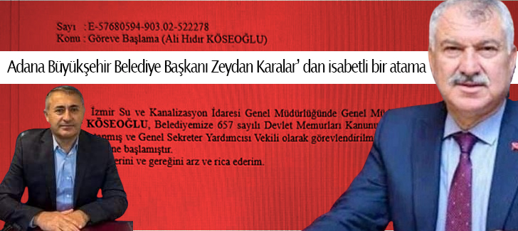 Adana Büyükşehir Belediye Başkanı Zeydan Karalar’ dan isabetli bir atama