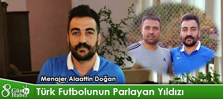 Türk Futbolunun Parlayan Yıldızı Menajer Alaattin Doğan