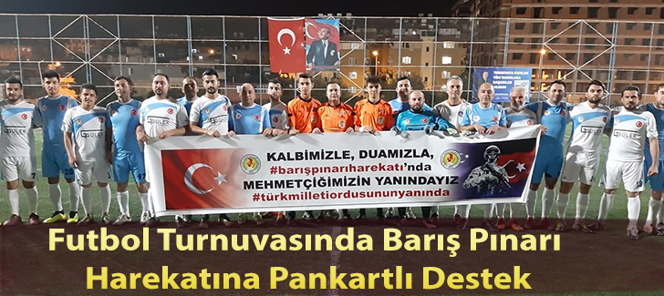 Futbol turnuvasında Barış Pınarı Harekatına pankartlı destek
