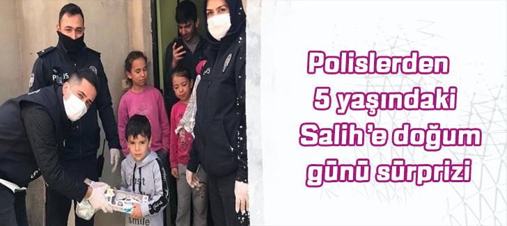 Polislerden 5 yaşındaki Salihe doğum günü sürprizi   