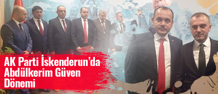 AK Parti İskenderunda Abdülkerim Güven Dönemi!