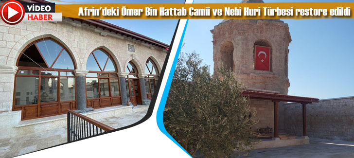 Afrin'deki Ömer Bin Hattab Camii ve Nebi Huri Türbesi restore edildi