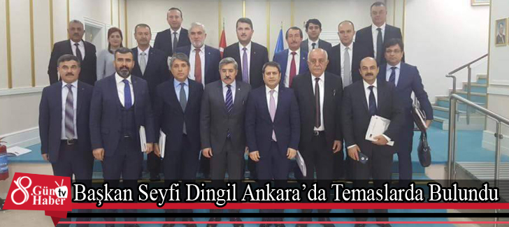 Başkan Seyfi Dingil Ankarada Temaslarda Bulundu