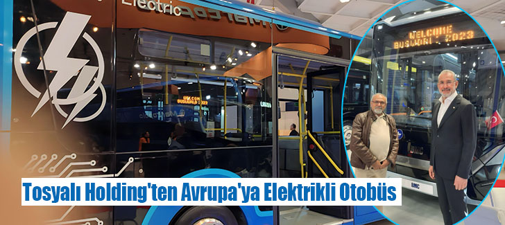 Tosyalı Holding'ten Avrupa'ya Elektrikli Otobüs