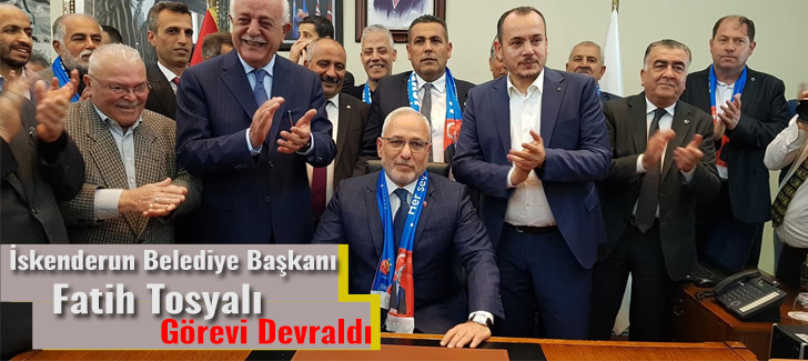 İskenderun Belediye Başkanı Fatih Tosyalı Görevi Devraldı