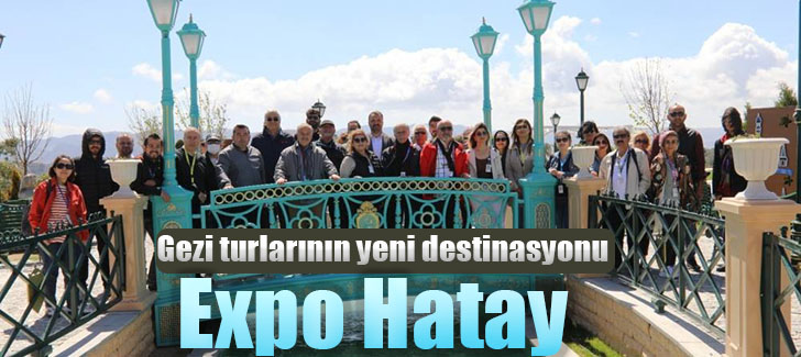 Gezi turlarının yeni destinasyonu Expo Hatay